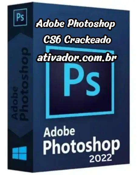 Adobe Photoshop CS6 Crackeado Download Grátis Português 2023 PT-BR